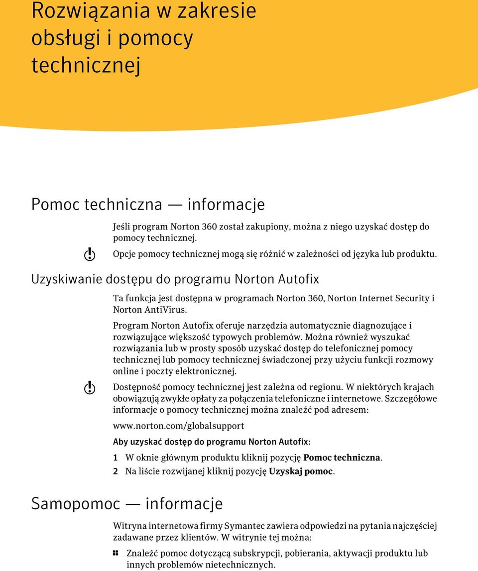 Uzyskiwanie dostępu do programu Norton Autofix Ta funkcja jest dostępna w programach Norton 360, Norton Internet Security i Norton AntiVirus.