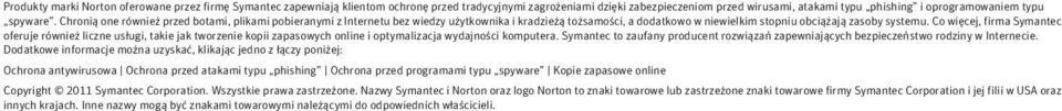 Co więcej, firma Symantec oferuje również liczne usługi, takie jak tworzenie kopii zapasowych online i optymalizacja wydajności komputera.