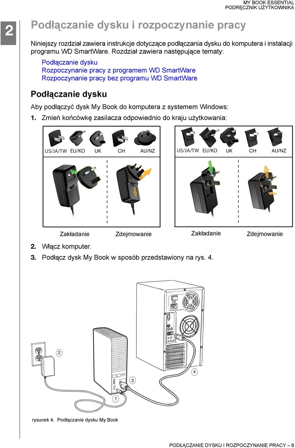 podłączyć dysk My Book do komputera z systemem Windows: 1.