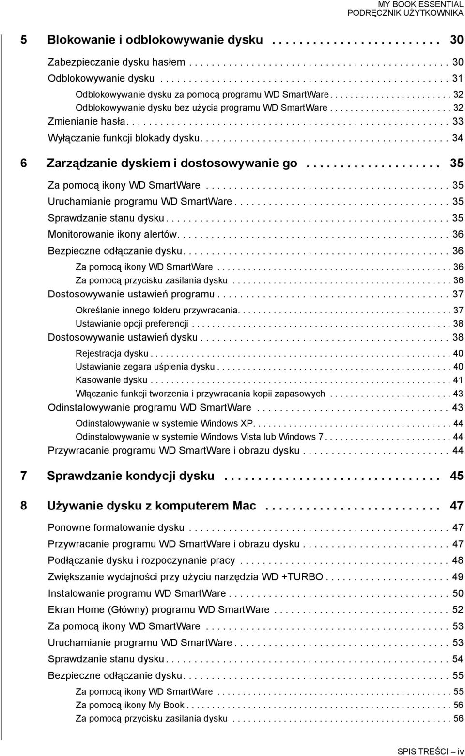 ....................... 32 Zmienianie hasła......................................................... 33 Wyłączanie funkcji blokady dysku............................................ 34 6 Zarządzanie dyskiem i dostosowywanie go.