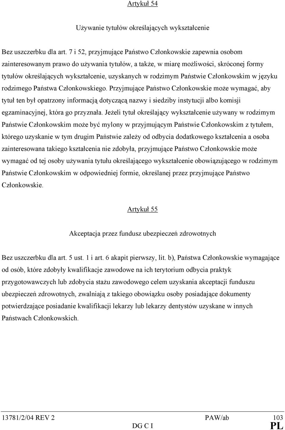 rodzimym Państwie Członkowskim w języku rodzimego Państwa Członkowskiego.