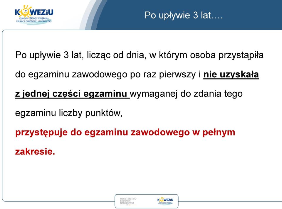 egzaminu zawodowego po raz pierwszy i nie uzyskała z jednej