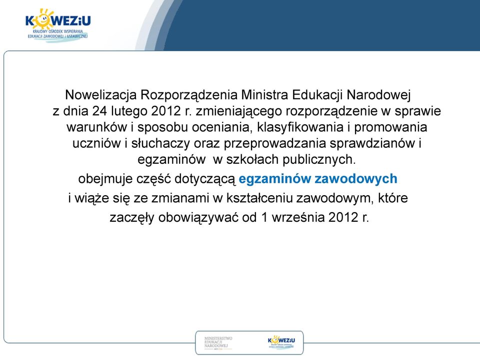 uczniów i słuchaczy oraz przeprowadzania sprawdzianów i egzaminów w szkołach publicznych.