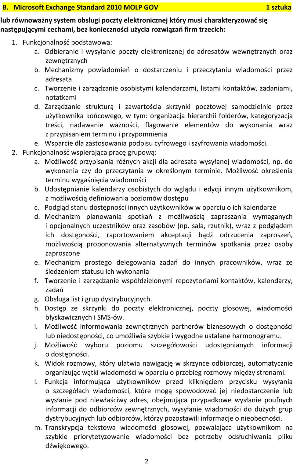 Mechanizmy powiadomień o dostarczeniu i przeczytaniu wiadomości przez adresata c. Tworzenie i zarządzanie osobistymi kalendarzami, listami kontaktów, zadaniami, notatkami d.