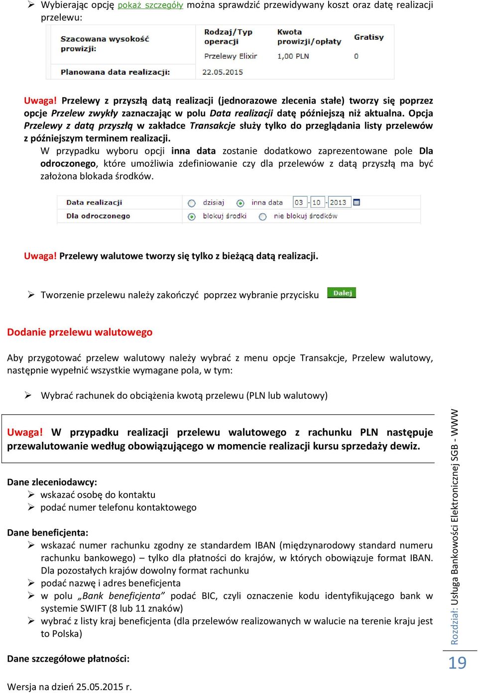 Opcja Przelewy z datą przyszłą w zakładce Transakcje służy tylko do przeglądania listy przelewów z późniejszym terminem realizacji.