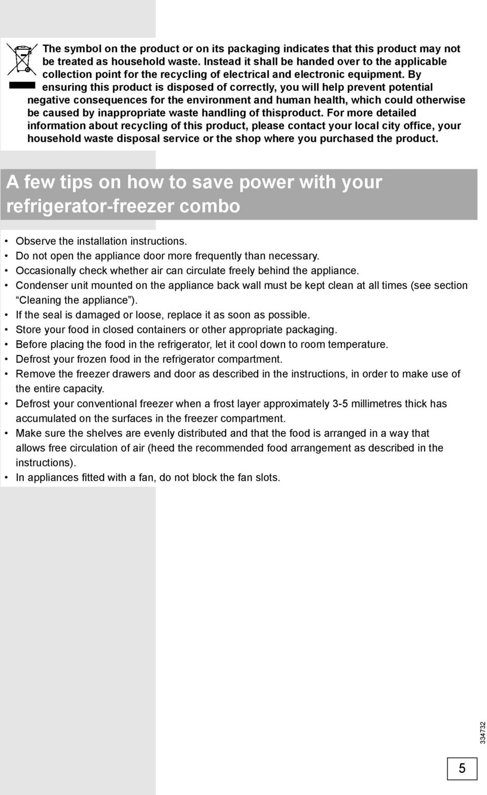 By ensuring this product is disposed of correctly, you will help prevent potential negative consequences for the environment and human health, which could otherwise be caused by inappropriate waste