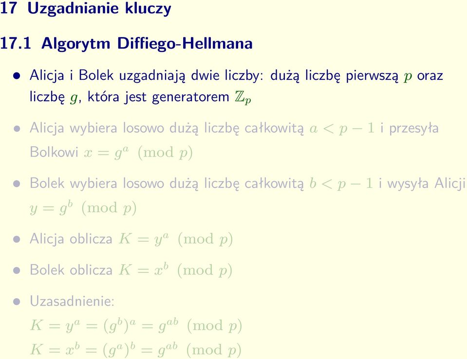 generatorem Z p Alicja wybiera losowo dużą liczbę całkowitą a < p 1 i przesyła Bolkowi x = g a (mod p) Bolek wybiera