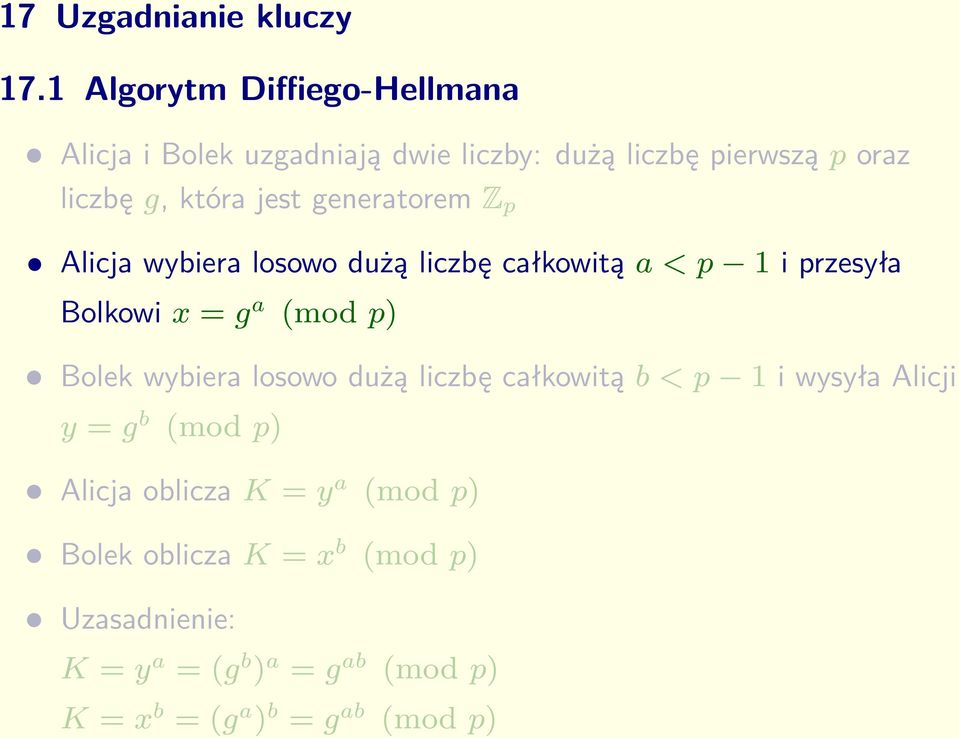 generatorem Z p Alicja wybiera losowo dużą liczbę całkowitą a < p 1 i przesyła Bolkowi x = g a (mod p) Bolek wybiera