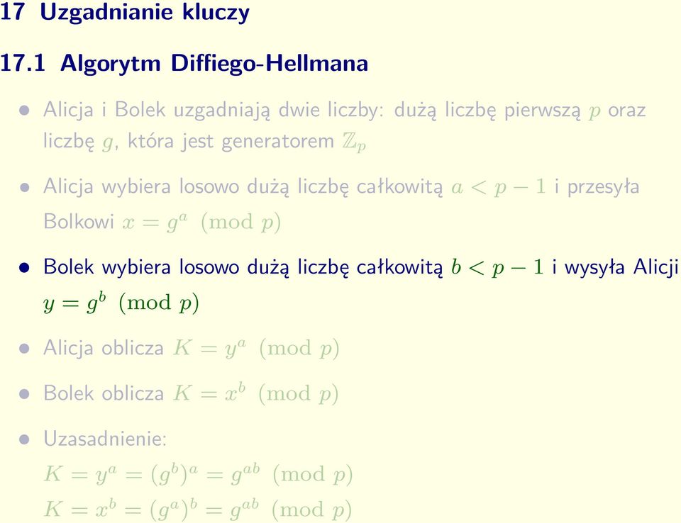 generatorem Z p Alicja wybiera losowo dużą liczbę całkowitą a < p 1 i przesyła Bolkowi x = g a (mod p) Bolek wybiera