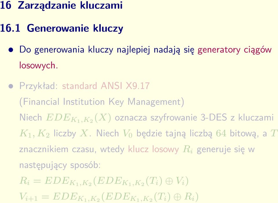 17 (Financial Institution Key Management) Niech EDE K1,K 2 (X) oznacza szyfrowanie 3-DES z kluczami K 1, K 2 liczby X.