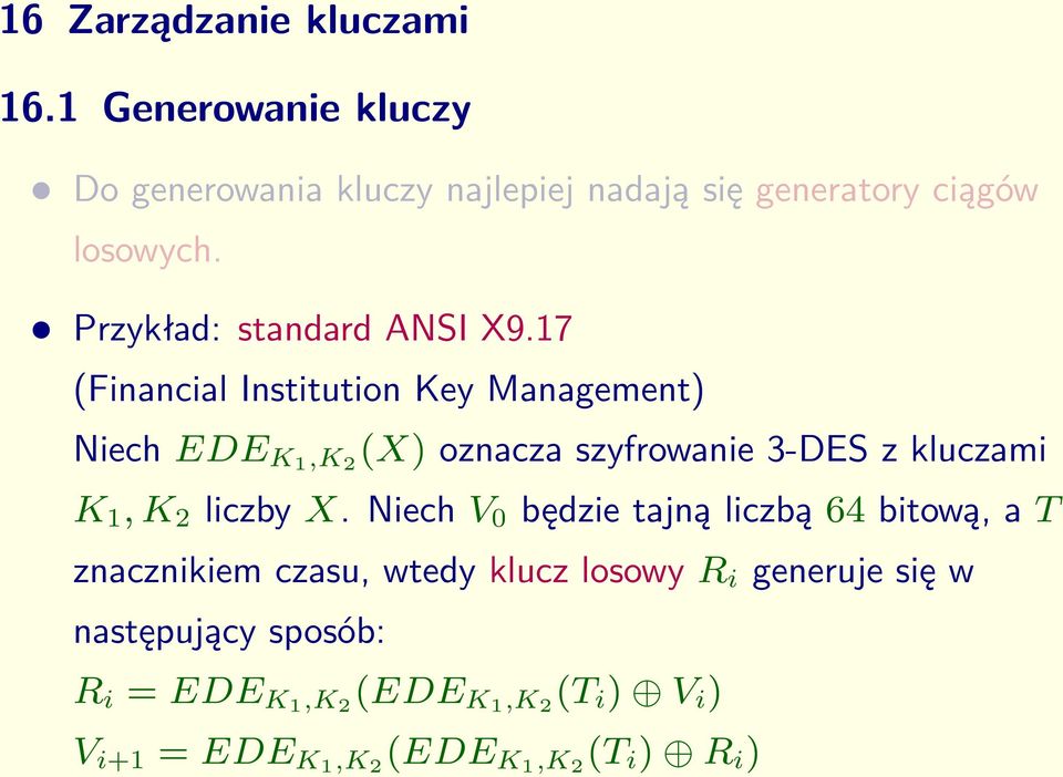 17 (Financial Institution Key Management) Niech EDE K1,K 2 (X) oznacza szyfrowanie 3-DES z kluczami K 1, K 2 liczby X.