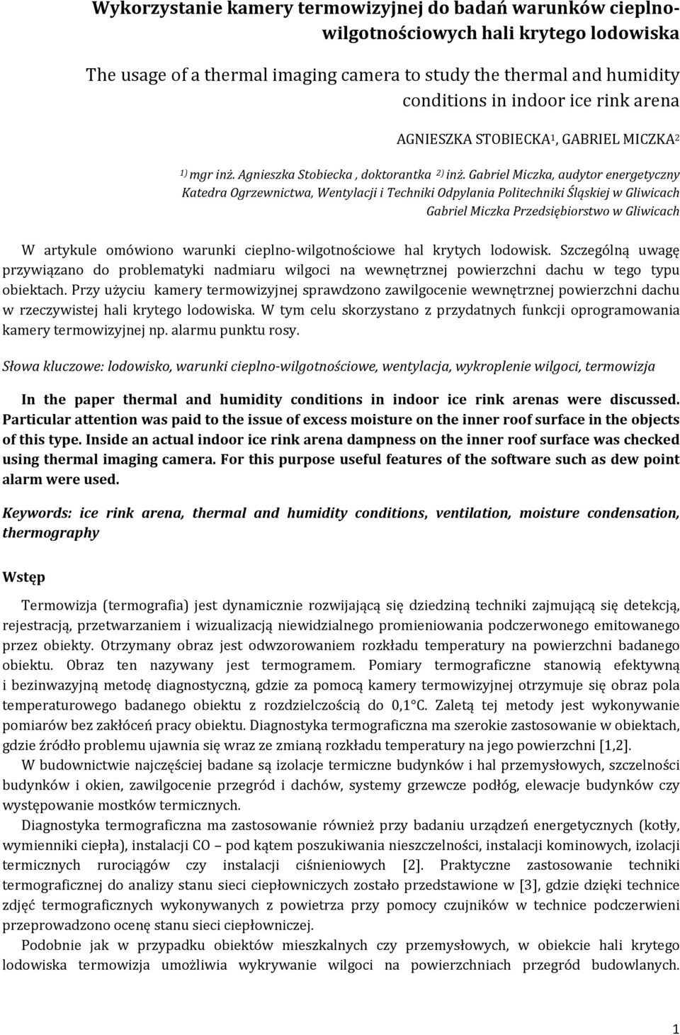 Gabriel Miczka, audytor energetyczny Katedra Ogrzewnictwa, Wentylacji i Techniki Odpylania Politechniki Śląskiej w Gliwicach Gabriel Miczka Przedsiębiorstwo w Gliwicach W artykule omówiono warunki