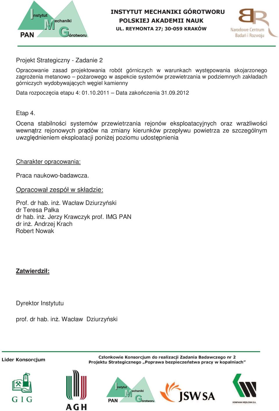 zakładach górniczych wydobywacych wgiel kamienny Data rozpoczcia etapu 4: 0.0.0 Data zakoczenia 3.09.0 Etap 4.
