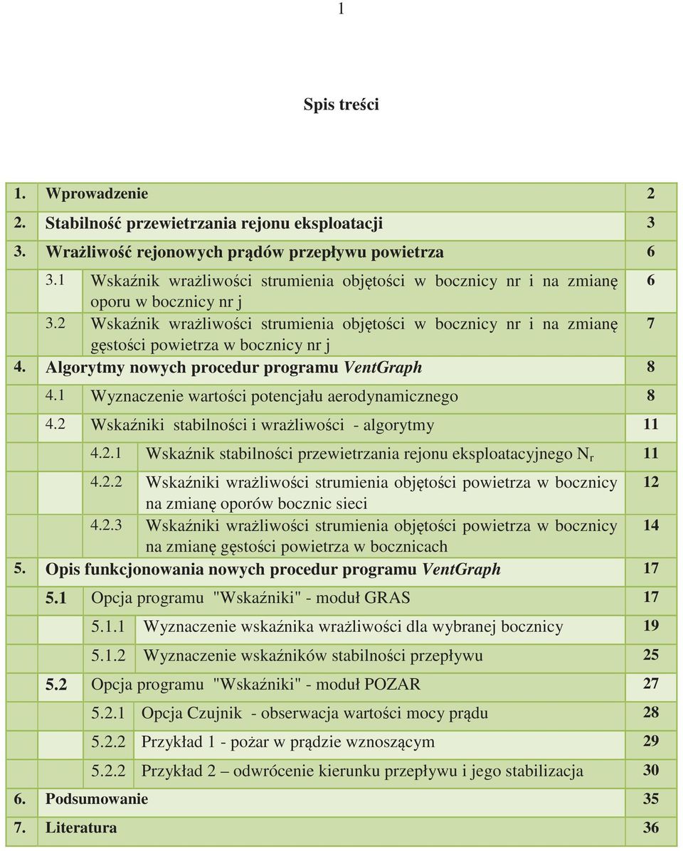 Algorytmy nowych procedur programu VentGraph 8 4. Wyznaczenie wartoci potencału aerodynamicznego 8 4. Wskaniki stabilnoci i wraliwoci - algorytmy 4.