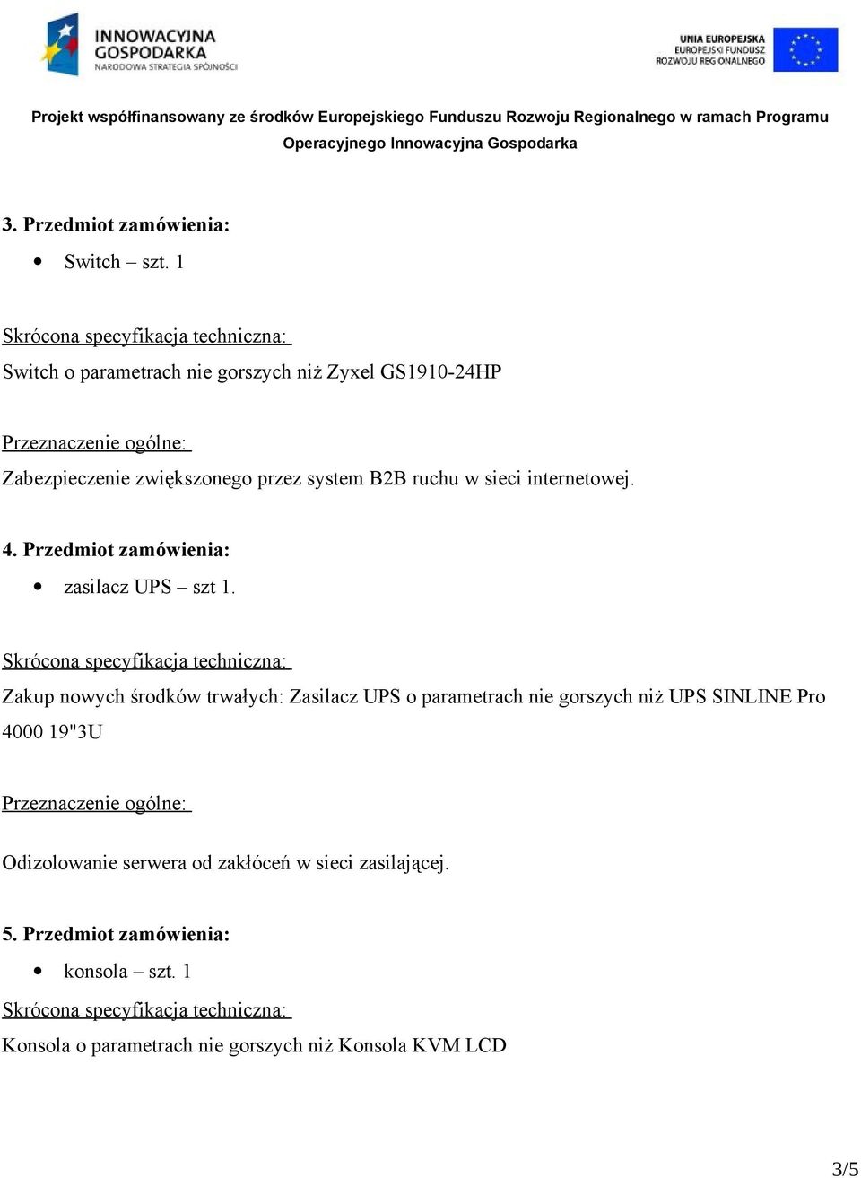 internetowej. 4. Przedmiot zamówienia: zasilacz UPS szt 1.