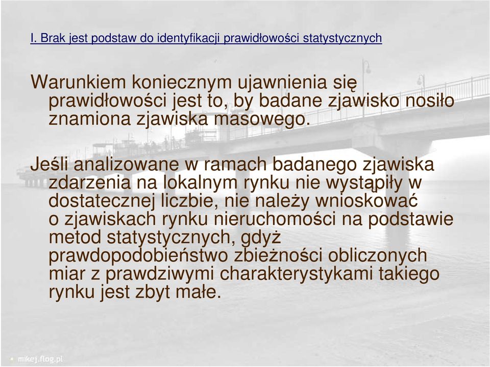 Jeśli analizowane w ramach badanego zjawiska zdarzenia na lokalnym rynku nie wystąpiły w dostatecznej liczbie, nie naleŝy