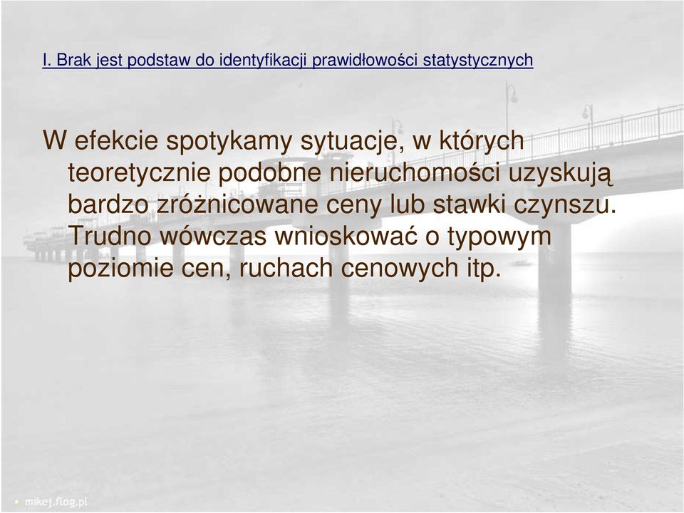 nieruchomości uzyskują bardzo zróŝnicowane ceny lub stawki czynszu.