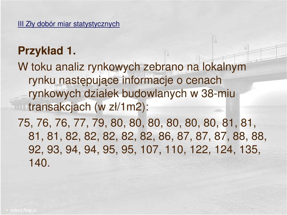 rynkowych działek budowlanych w 38-miu transakcjach (w zł/1m2): 75, 76, 76, 77, 79, 80,