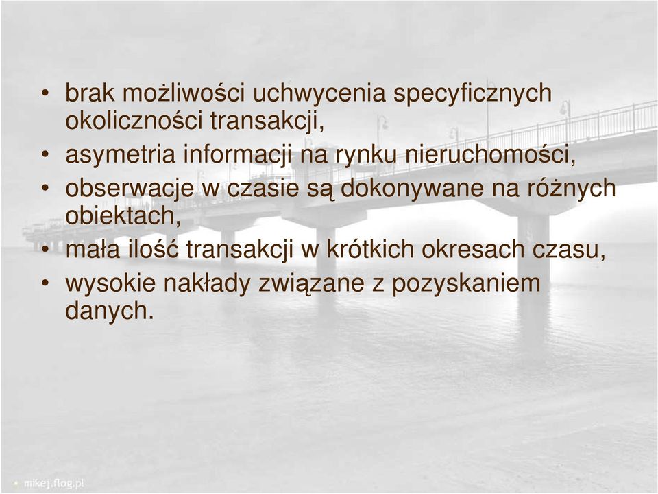 są dokonywane na róŝnych obiektach, mała ilość transakcji w