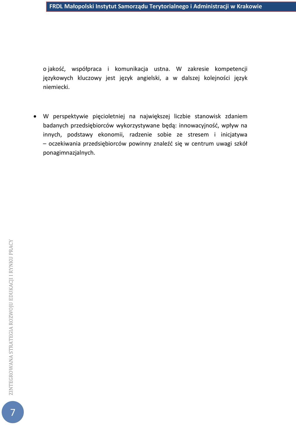 W perspektywie pięcioletniej na największej liczbie stanowisk zdaniem badanych przedsiębiorców wykorzystywane