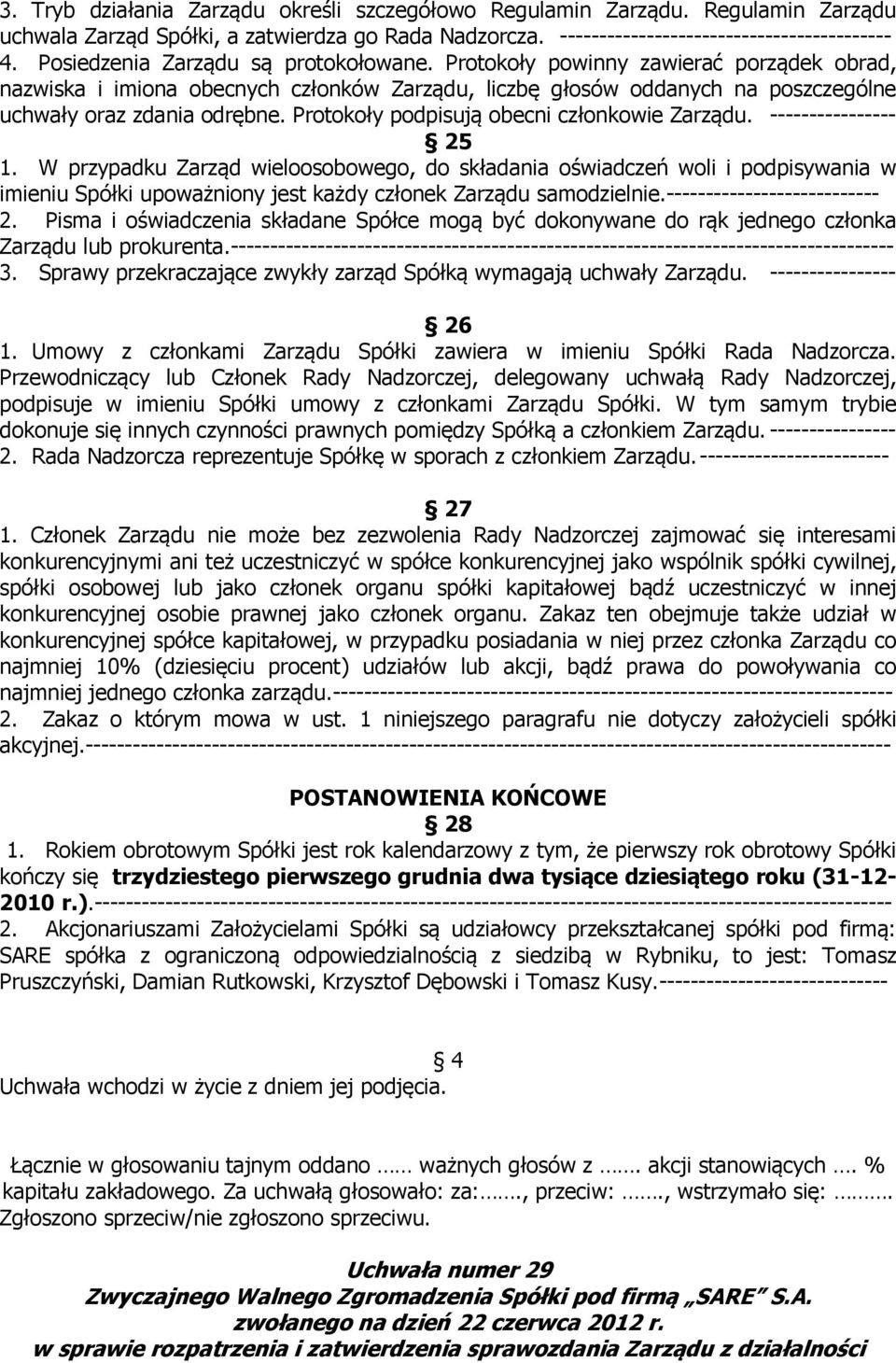 Protokoły podpisują obecni członkowie Zarządu. ---------------- 5 1.