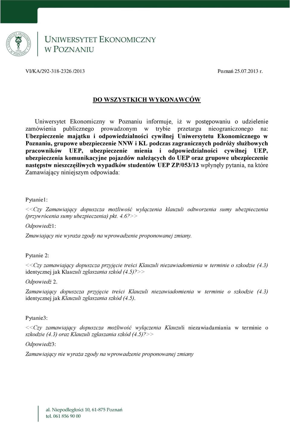 i odpowiedzialności cywilnej Uniwersytetu Ekonomicznego w Poznaniu, grupowe ubezpieczenie NNW i KL podczas zagranicznych podróży służbowych pracowników UEP, ubezpieczenie mienia i odpowiedzialności