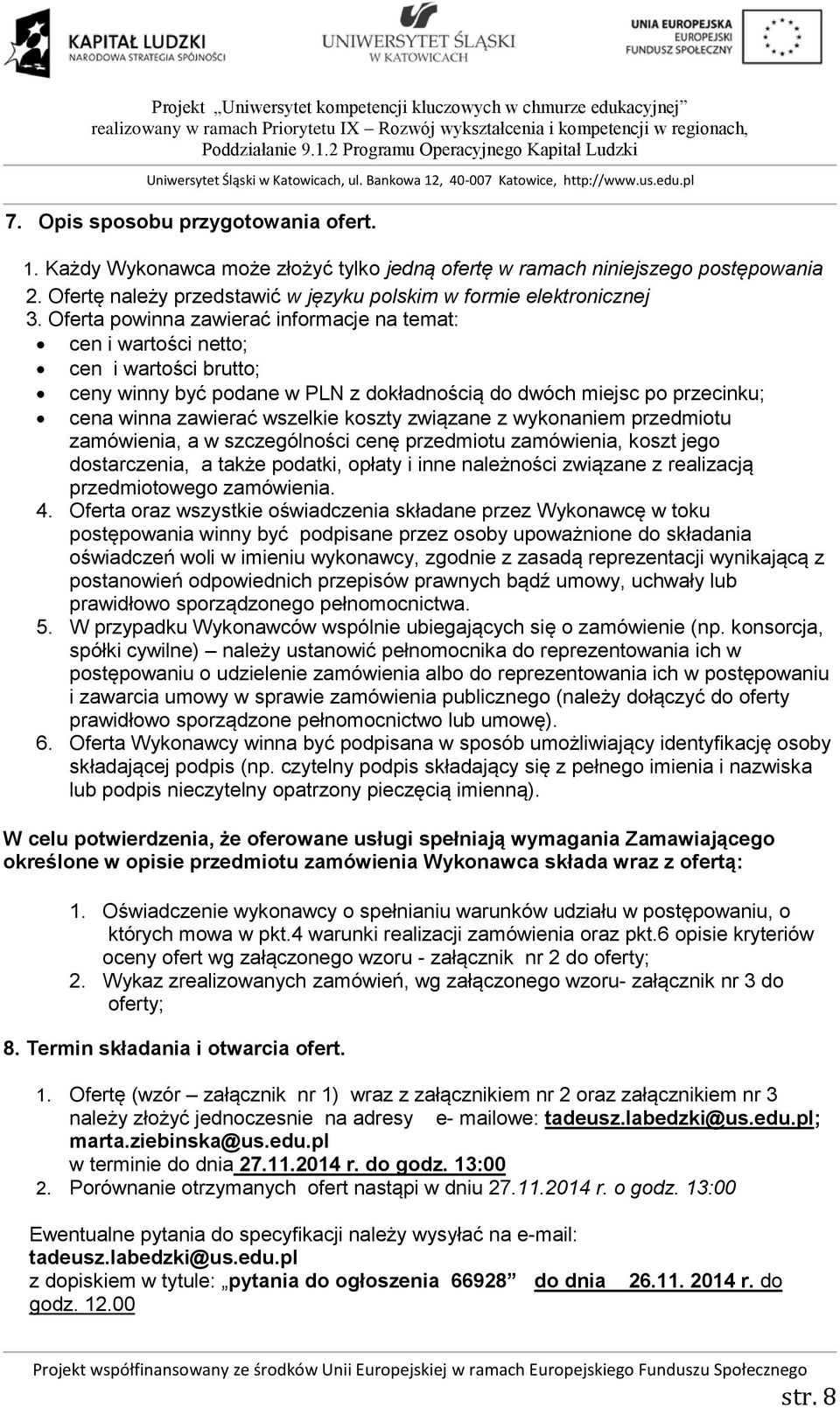 związane z wykonaniem przedmiotu zamówienia, a w szczególności cenę przedmiotu zamówienia, koszt jego dostarczenia, a także podatki, opłaty i inne należności związane z realizacją przedmiotowego