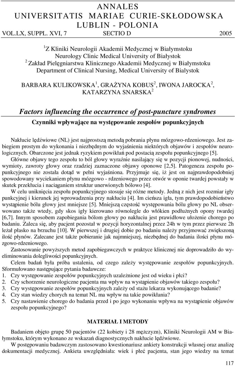 Department of Clinical Nursing, Medical University of Bialystok BARBARA KULIKOWSKA 1, GRAŻYNA KOBUS 2, IWONA JAROCKA 2, KATARZYNA SNARSKA 2 Factors influencing the occurrence of post-puncture