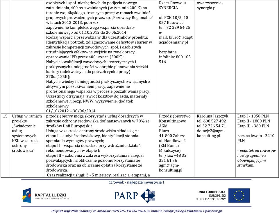 Przewozy Regionalne w latach 2012-2013, poprzez zapewnienie kompleksowego wsparcia doradczoszkoleniowego od 01.10.2012 do 30.06.