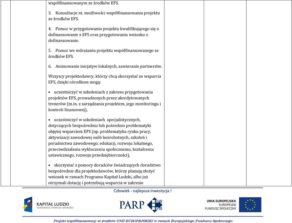 Animowanie inicjatyw lokalnych, zawieranie partnerstw.