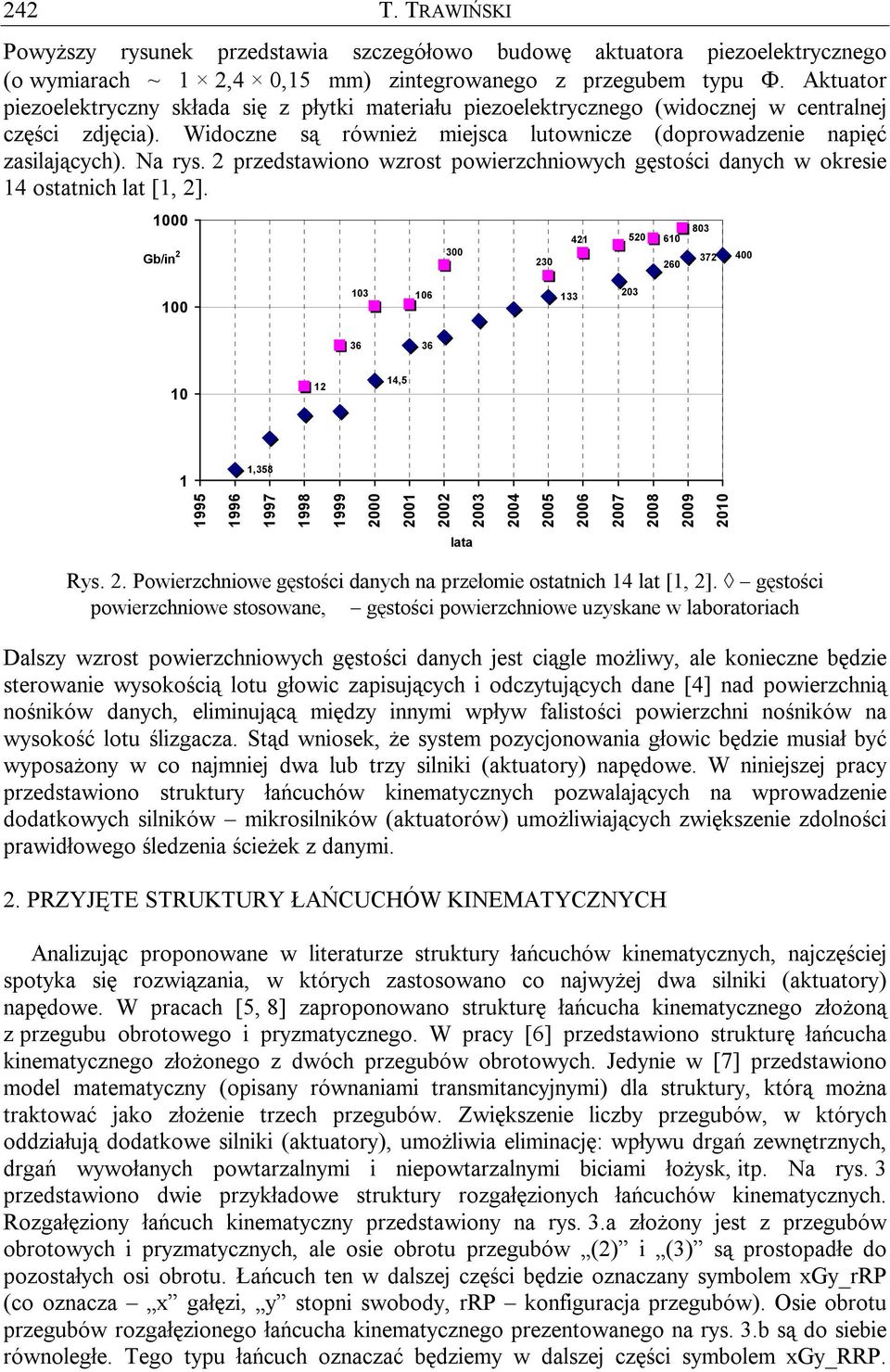 przetwiono wzrot powierzhniowyh ętośi nyh w oreie ottnih lt [, ]. G/in 5 6 6 8 7 6 6 6,5,58 995 996 997 998 999 5 6 7 8 9 lt Ry.. Powierzhniowe ętośi nyh n przełomie ottnih lt [, ].