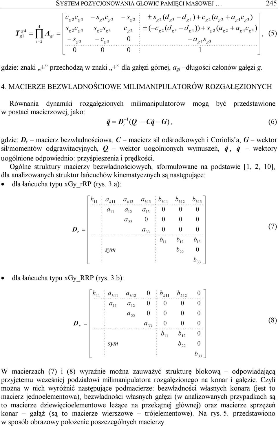ośroowyh i Corioli, G wetor ił/momentów orwityjnyh, Q wetor uoólnionyh wymuzeń, q& &, q& wetory uoólnione opowienio: przyśpiezeni i pręośi.