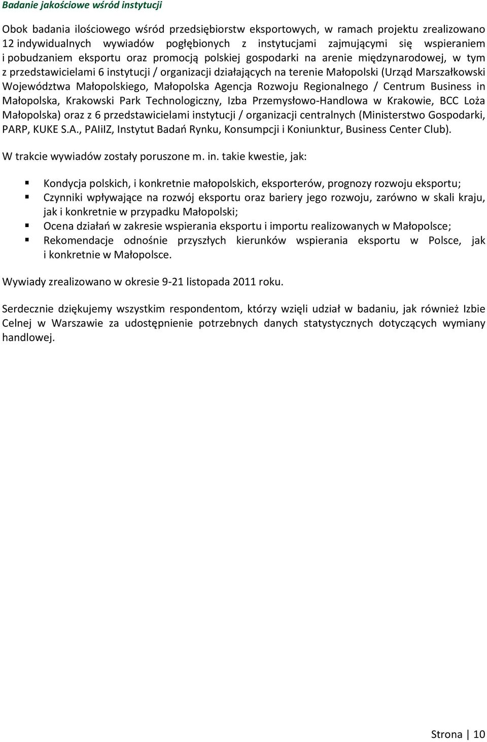 Marszałkowski Województwa Małopolskiego, Małopolska Agencja Rozwoju Regionalnego / Centrum Business in Małopolska, Krakowski Park Technologiczny, Izba Przemysłowo-Handlowa w Krakowie, BCC Loża