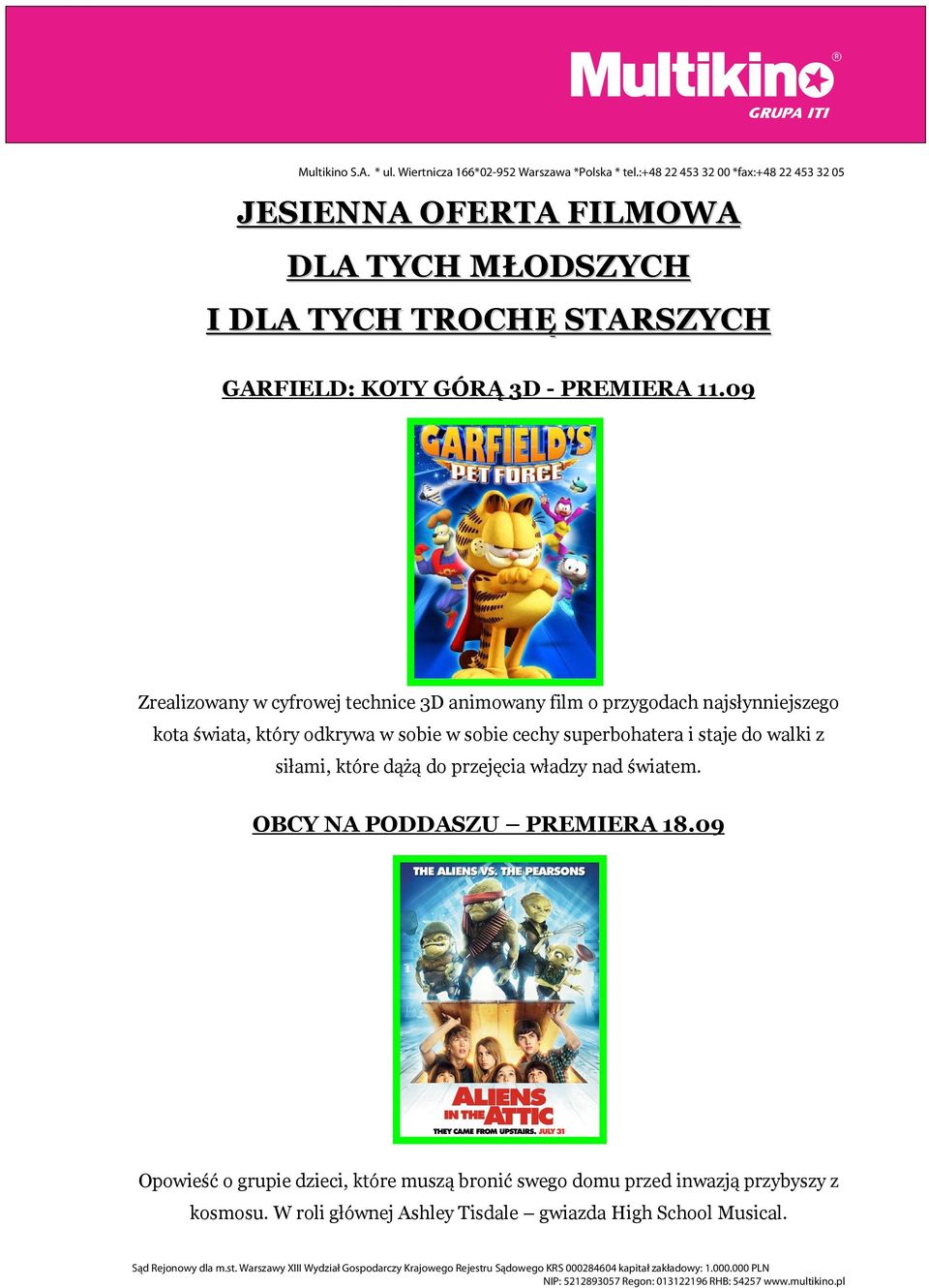 09 Zrealizowany w cyfrowej technice 3D animowany film o przygodach najsłynniejszego kota świata, który odkrywa w sobie w sobie cechy superbohatera i