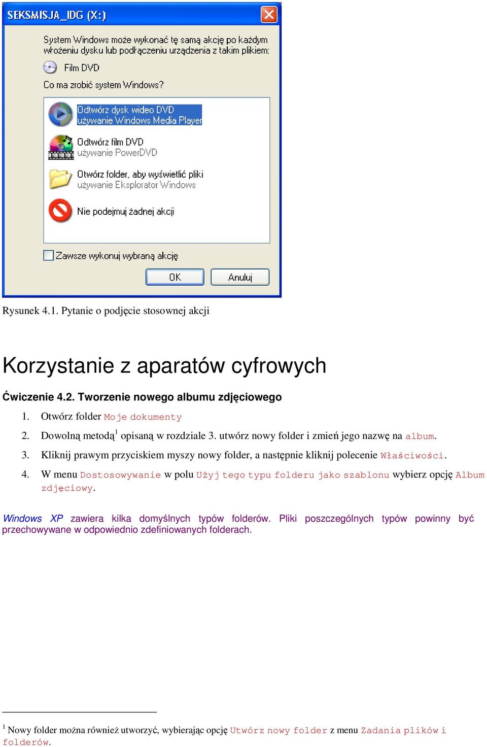 4. W menu Dostosowywanie w polu UŜyj tego typu folderu jako szablonu wybierz opcję Album zdjęciowy. Windows XP zawiera kilka domyślnych typów folderów.