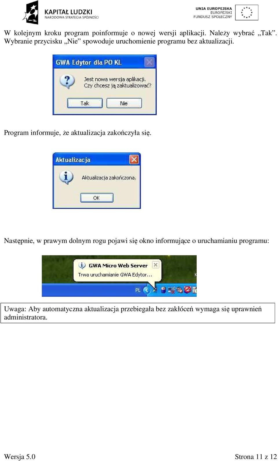 Program informuje, Ŝe aktualizacja zakończyła się.