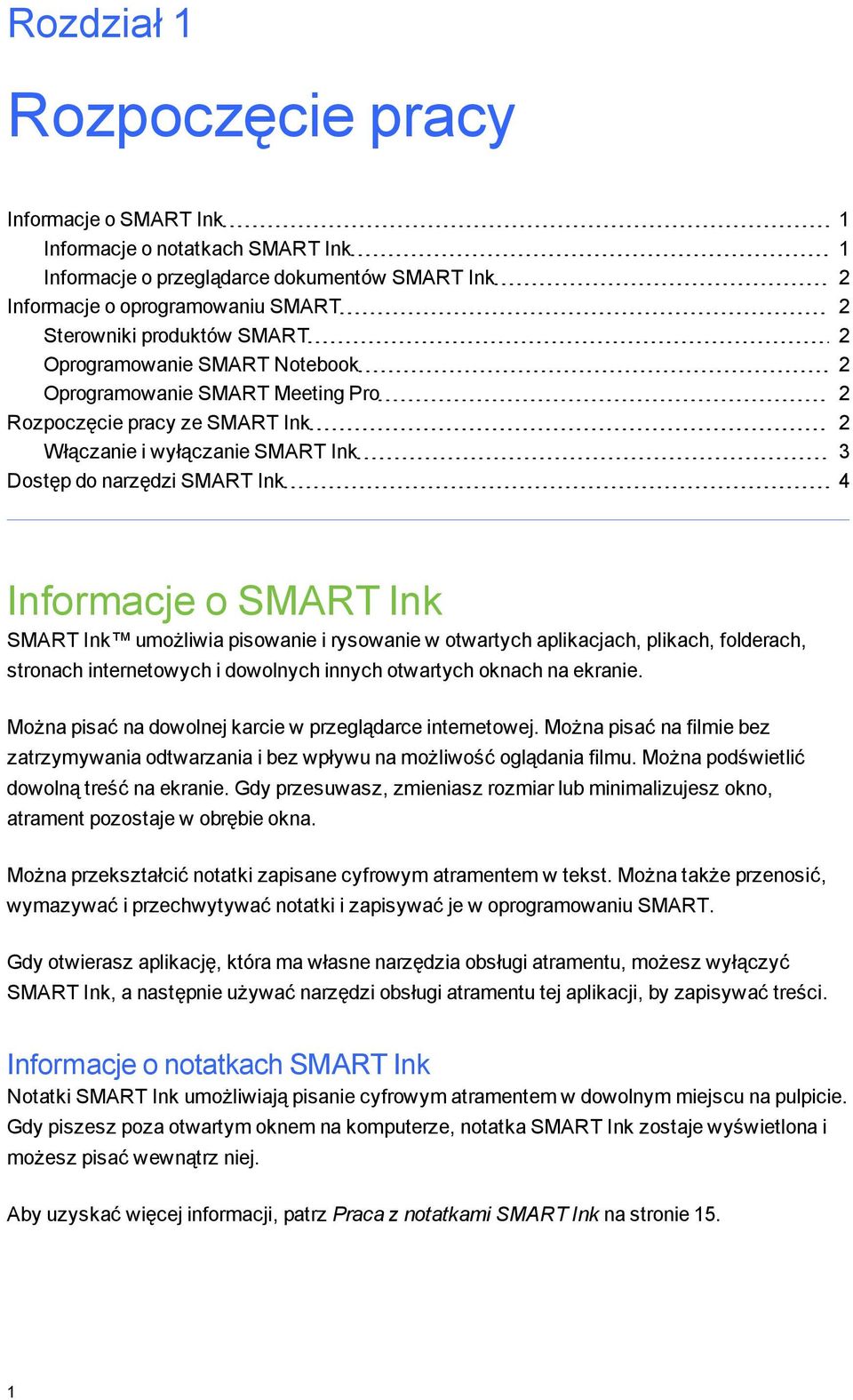 umożliwia pisowanie i rysowanie w otwartych aplikacjach, plikach, folderach, stronach internetowych i dowolnych innych otwartych oknach na ekranie.