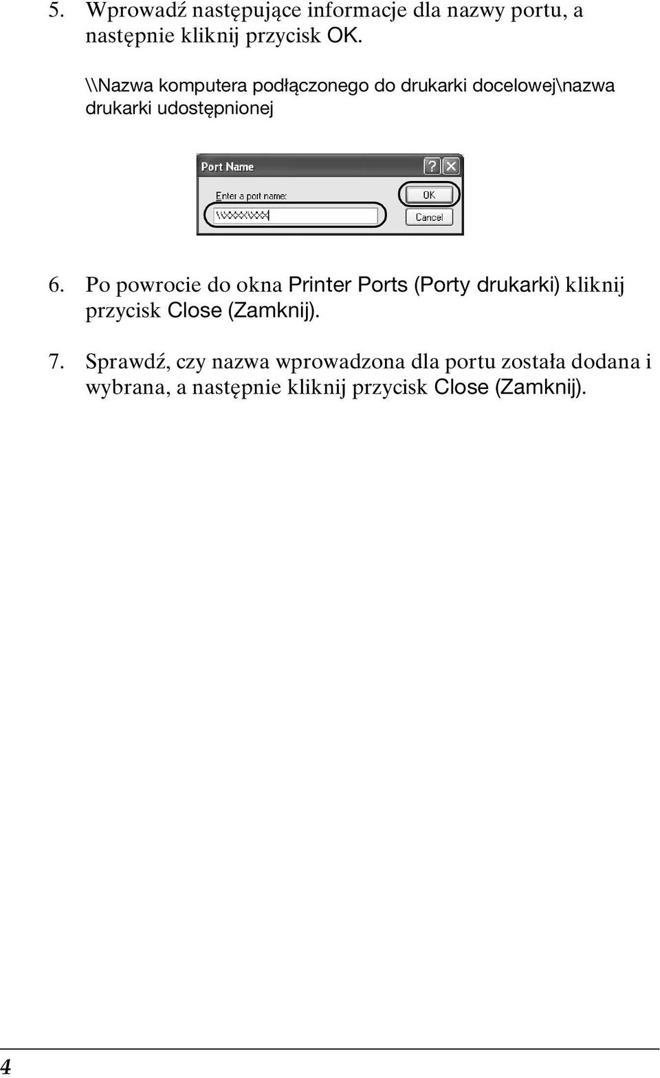 Po powrocie do okna Printer Ports (Porty drukarki) kliknij przycisk Close (Zamknij). 7.