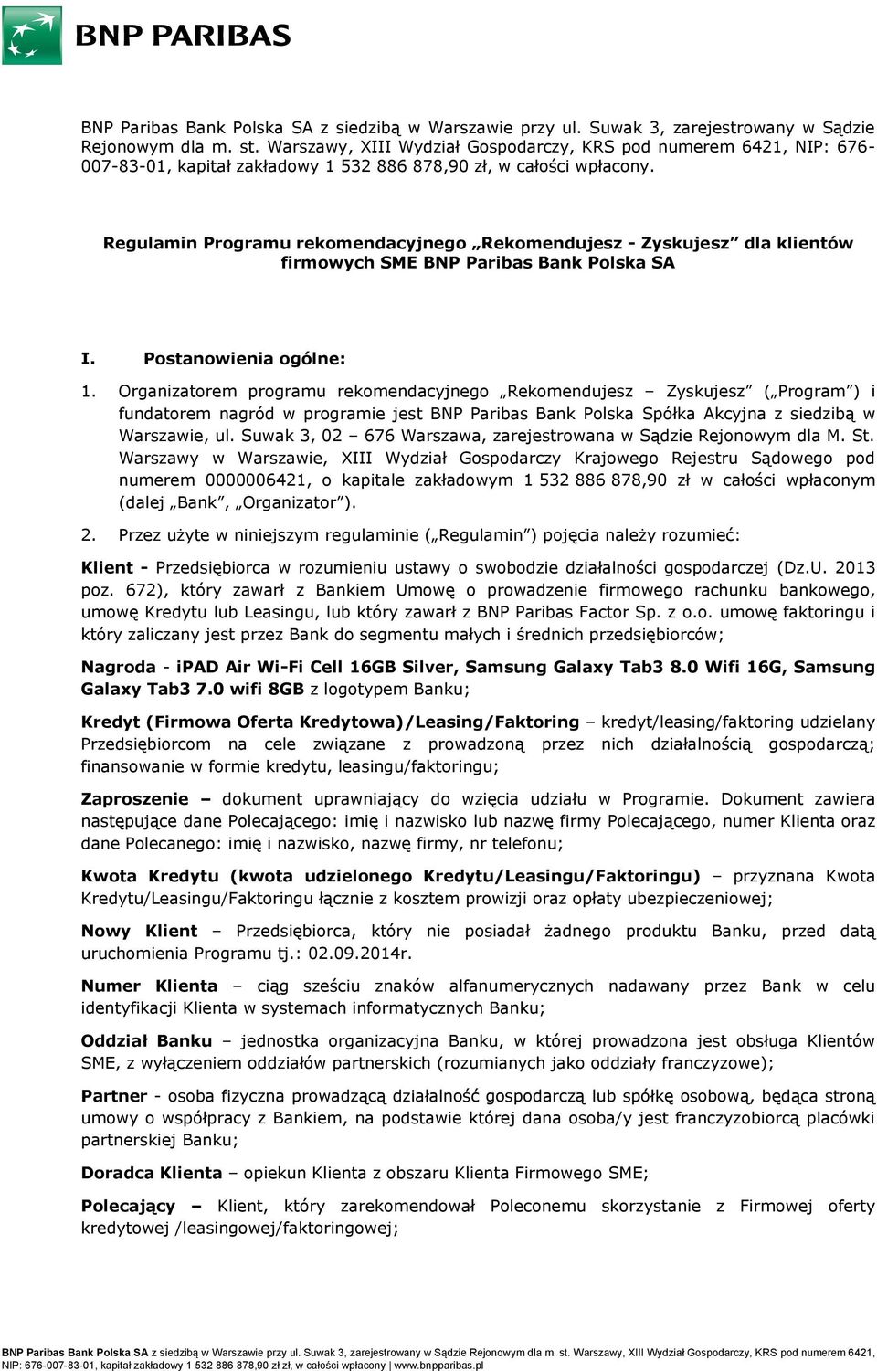 Regulamin Programu rekomendacyjnego Rekomendujesz - Zyskujesz dla klientów firmowych SME BNP Paribas Bank Polska SA I. Postanowienia ogólne: 1.