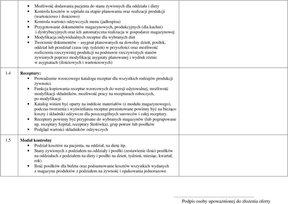 wybranych diet Tworzenie dokumentów asygnat planowanych na dowolny dzień, posiłek, oddział lub przedział czasu (np.