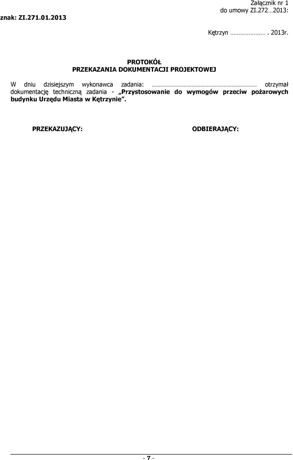zadania: otrzymał dokumentację techniczną zadania - Przystosowanie do wymogów
