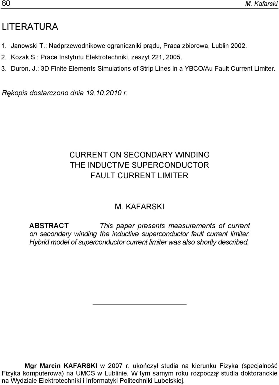 KAFARSKI ABSTRACT This paper presents measurements of current on secondary winding the inductive superconductor fault current limiter.