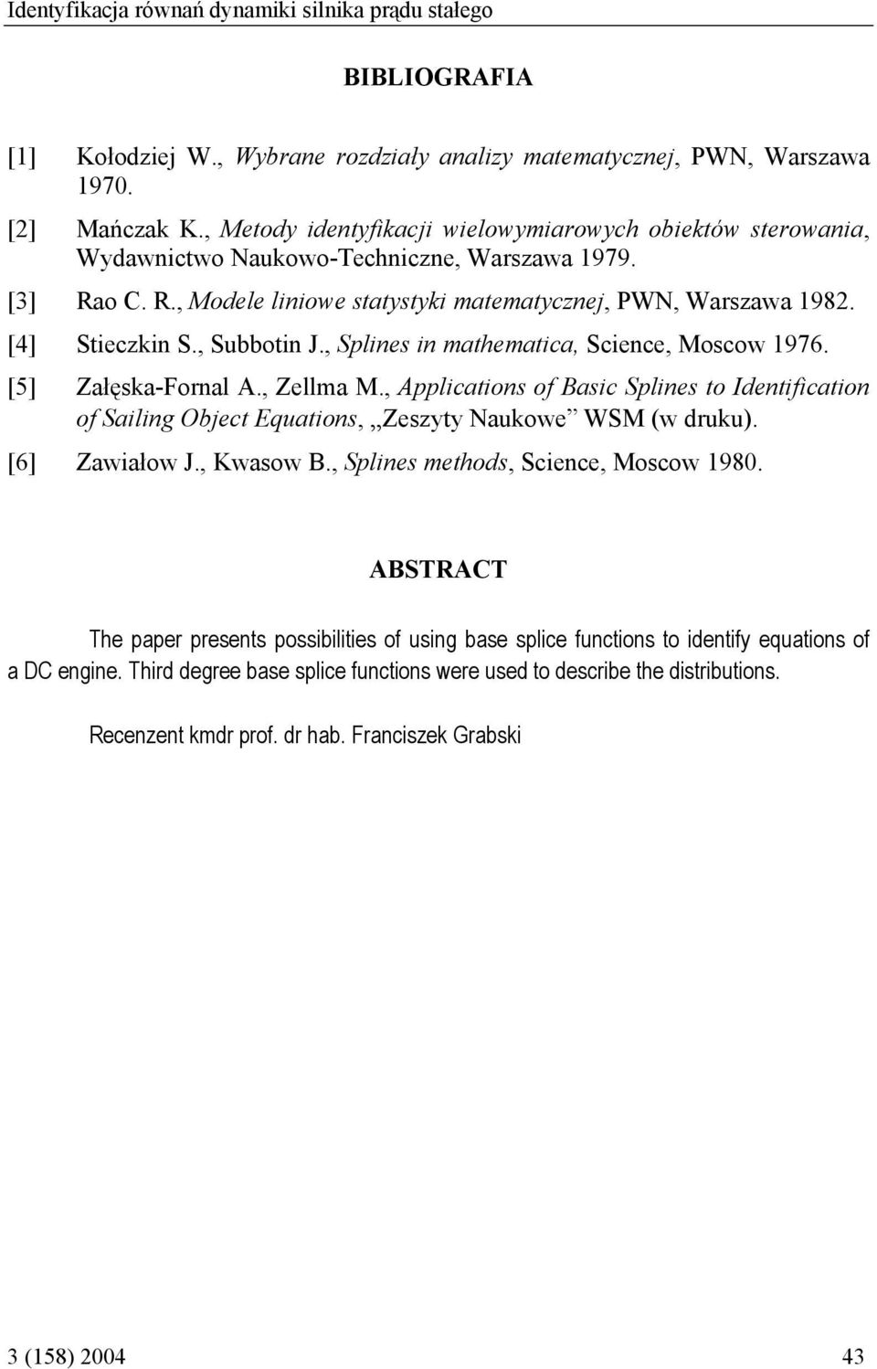 Sls ahaca Scc sc 976. [5] Załęsa-Fal A. Zlla. Alcas f Basc Sls Idfca f Salg Objc Eas Zsyy a WS d. [6] Zaał J.