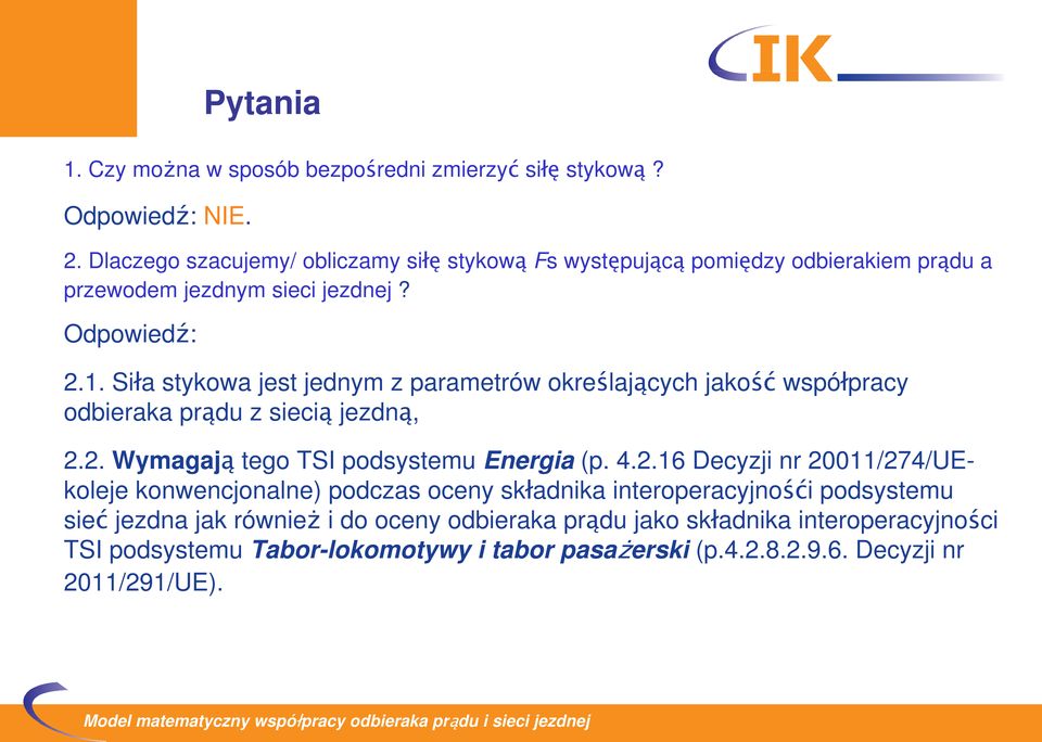 . Siła kwa je jednm z paramerów kreślającch jakść wpółprac dbieraka prądu z iecią jezdną,.. Wmagają eg TSI pdemu Energia p. 4.