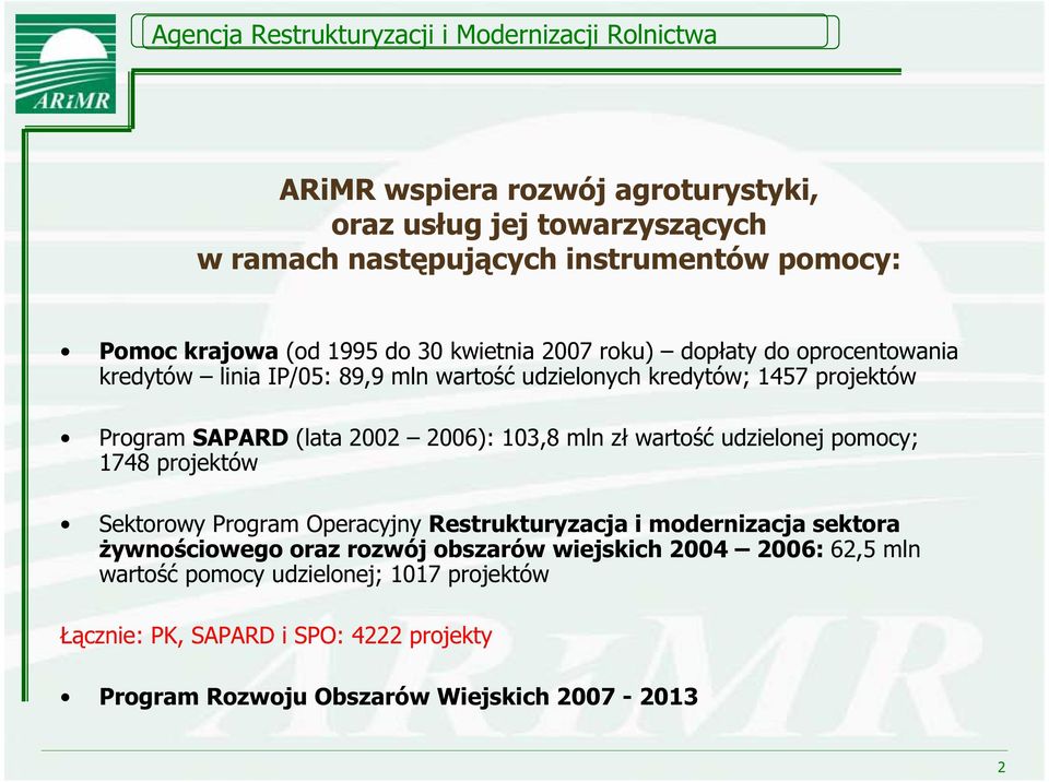 mln z warto udzielonej pomocy; 1748 projektów Sektorowy Program Operacyjny Restrukturyzacja i modernizacja sektora ywno ciowego oraz rozwój obszarów