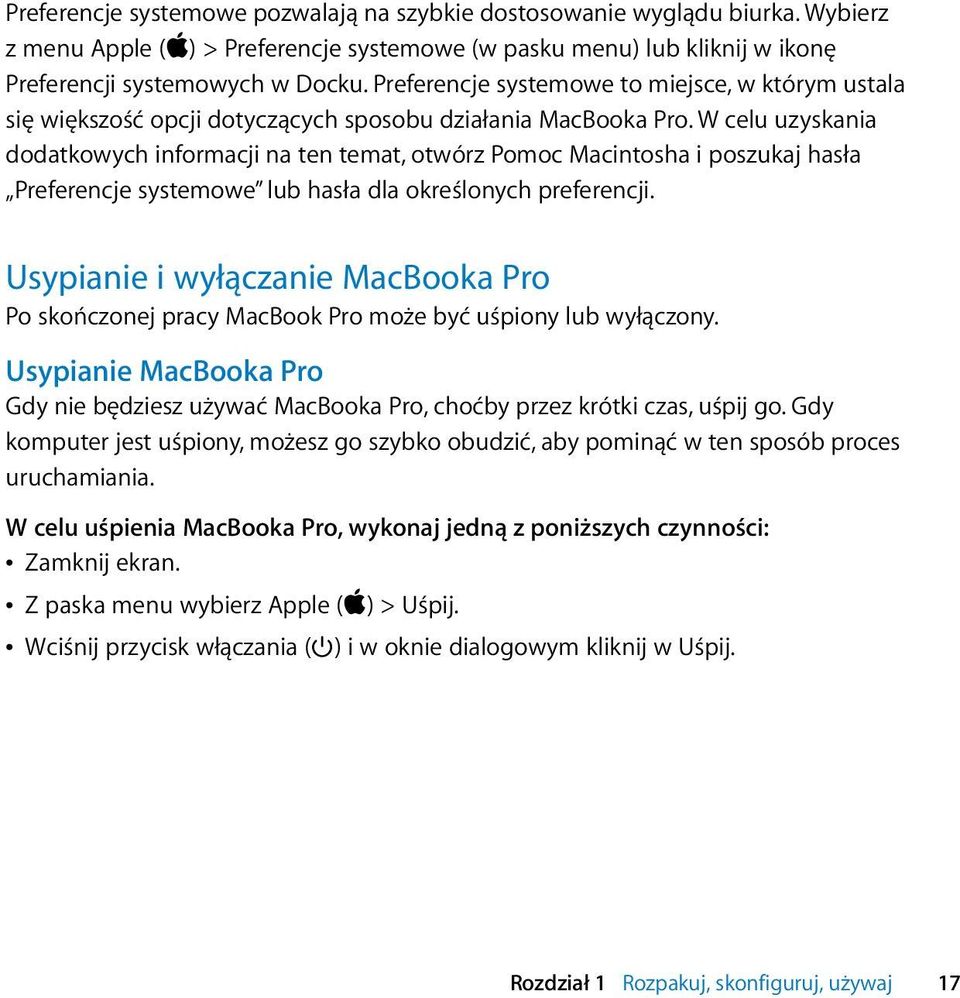 W celu uzyskania dodatkowych informacji na ten temat, otwórz Pomoc Macintosha i poszukaj hasła Preferencje systemowe lub hasła dla określonych preferencji.