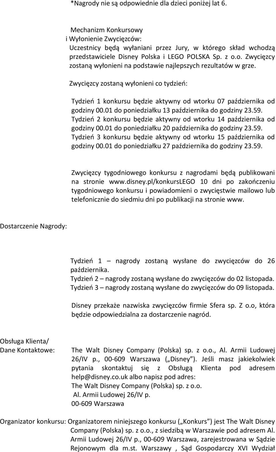 Zwycięzcy zostaną wyłonieni co tydzień: Tydzień 1 konkursu będzie aktywny od wtorku 07 października od godziny 00.01 do poniedziałku 13 października do godziny 23.59.