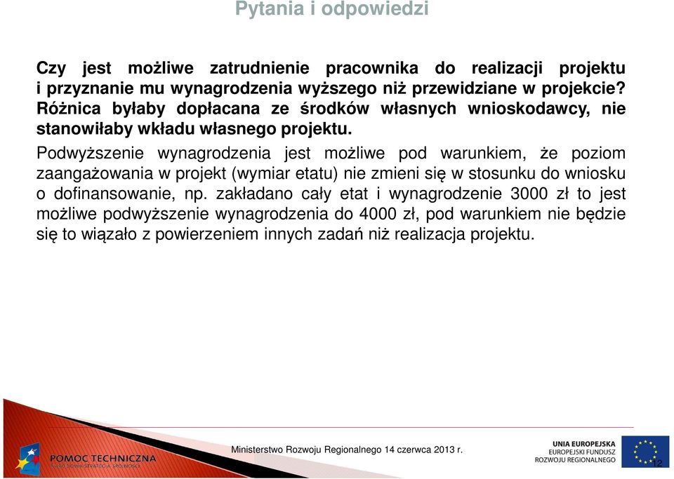 Podwyższenie wynagrodzenia jest możliwe pod warunkiem, że poziom zaangażowania w projekt (wymiar etatu) nie zmieni się w stosunku do wniosku o