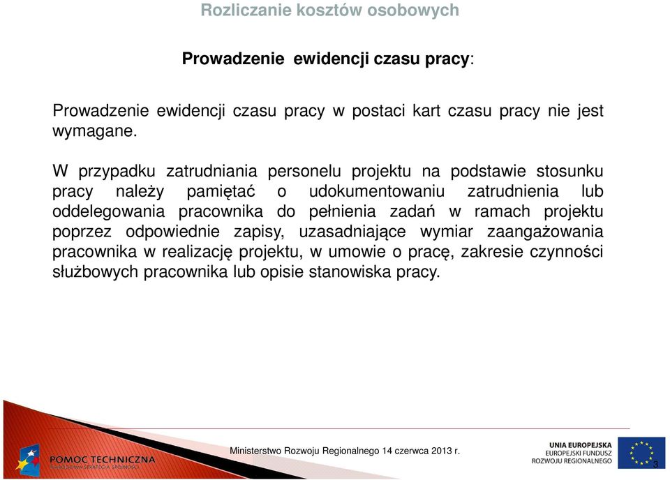 W przypadku zatrudniania personelu projektu na podstawie stosunku pracy należy pamiętać o udokumentowaniu zatrudnienia lub