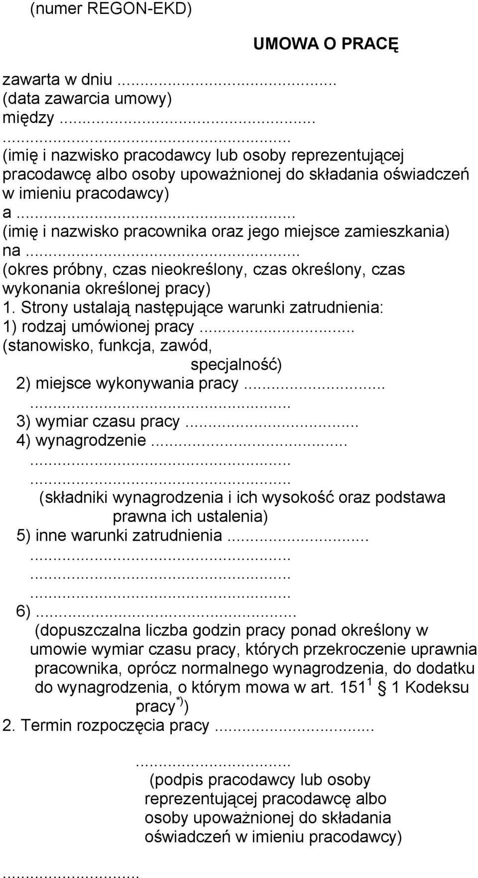 (imię i nazwisko pracownika oraz jego miejsce zamieszkania) na (okres próbny, czas nieokreślony, czas określony, czas wykonania określonej pracy) 1.